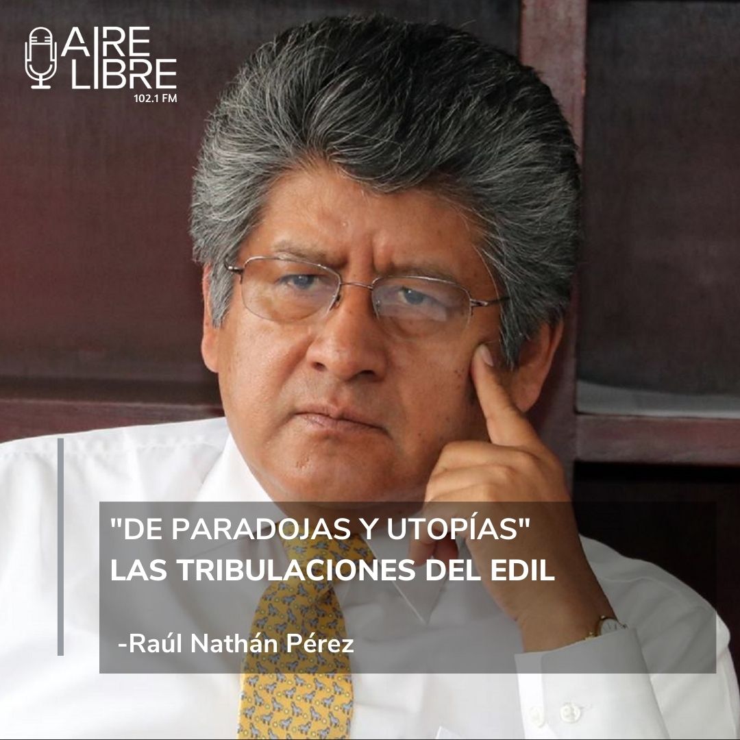 “DE PARADOJAS Y UTOPÍAS” LAS TRIBULACIONES DEL EDIL