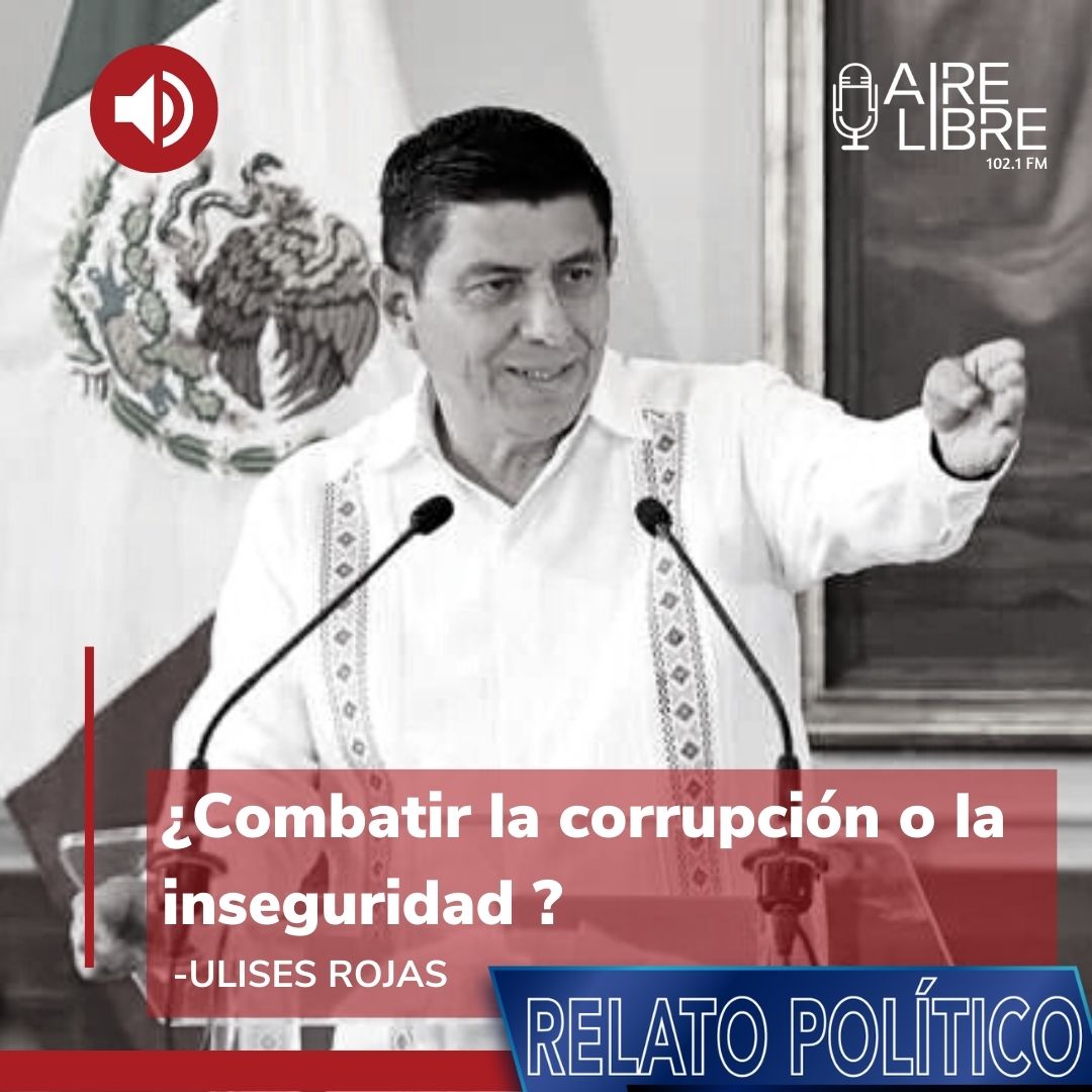 ¿Combatir la corrupción o la inseguridad?