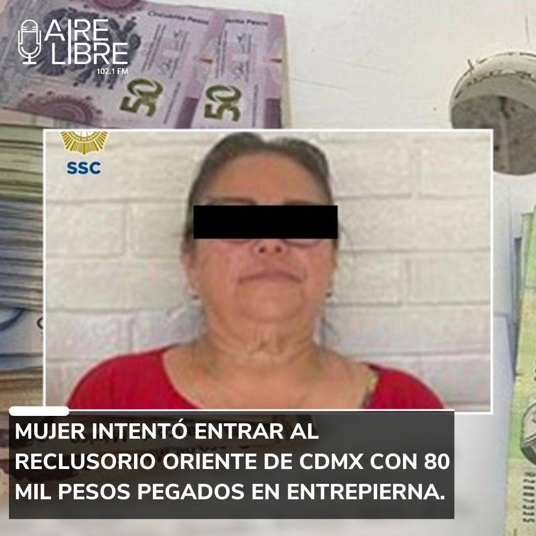 Mujer intentó entrar al reclusorio Oriente de CdMx con 80 mil pesos pegados en entrepierna