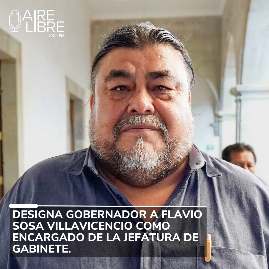 Designa Gobernador a Flavio Sosa Villavicencio como encargado de la Jefatura de Gabinete