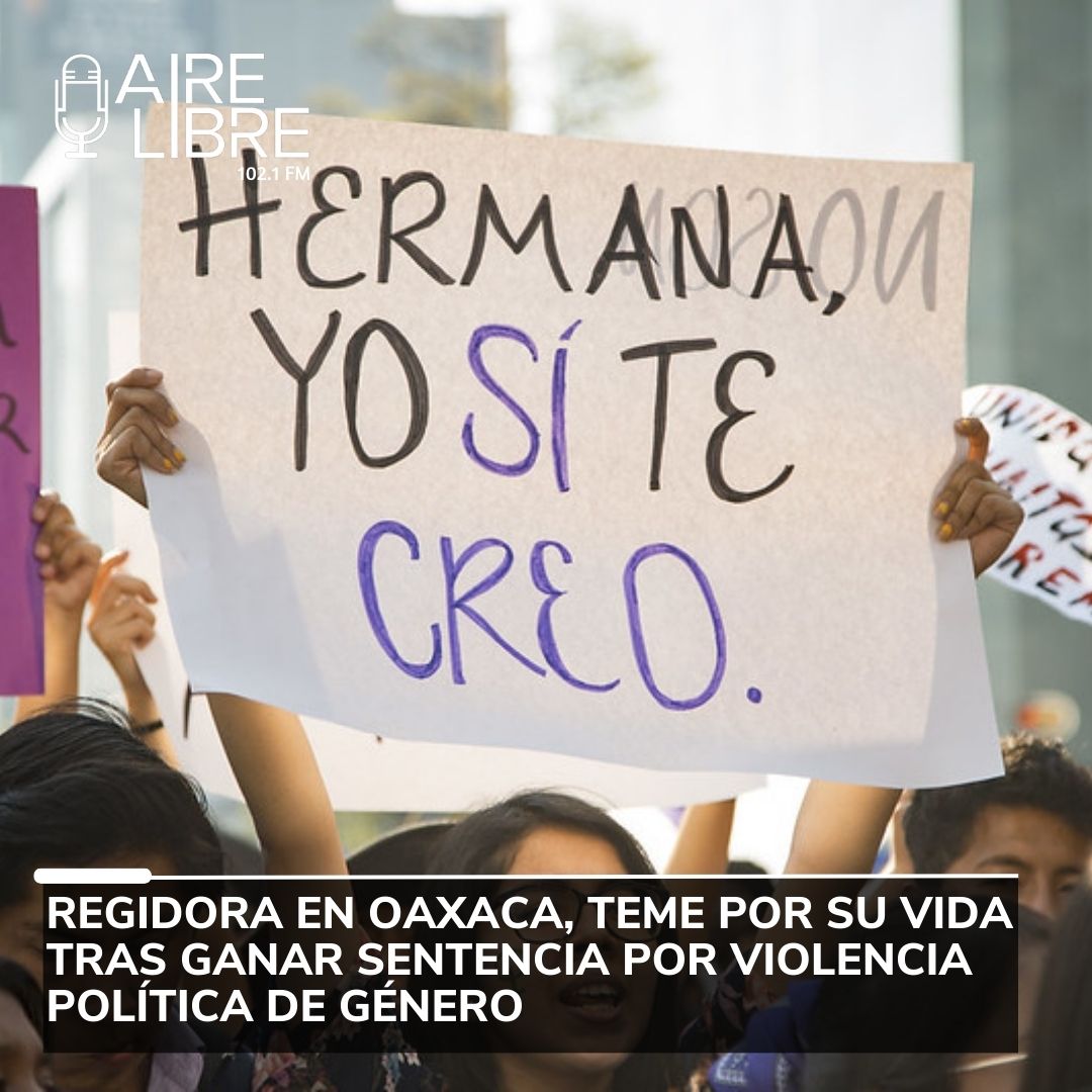 Regidora en Oaxaca, teme por su vida tras ganar sentencia por Violencia Política de Género